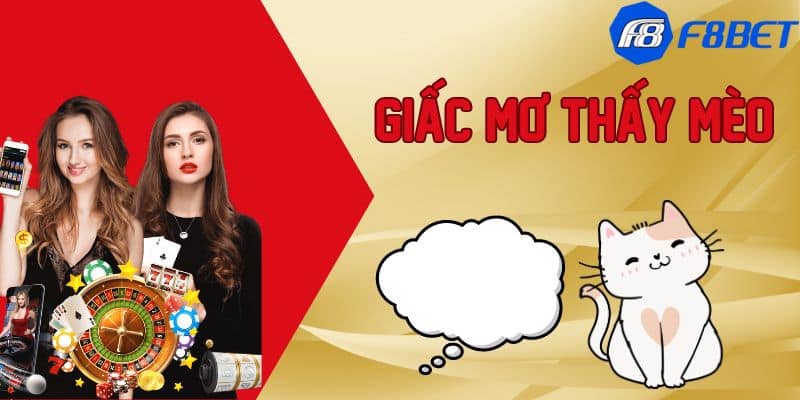 Giải Mã Ý Nghĩa Giấc Mơ Thấy Mèo Đánh Gì Trong Lô Đề F88BET