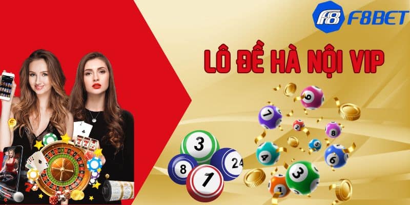 Hà Nội Vip - Lô Đề Trực Tuyến Jackpot Thưởng Lớn Tại F88BET