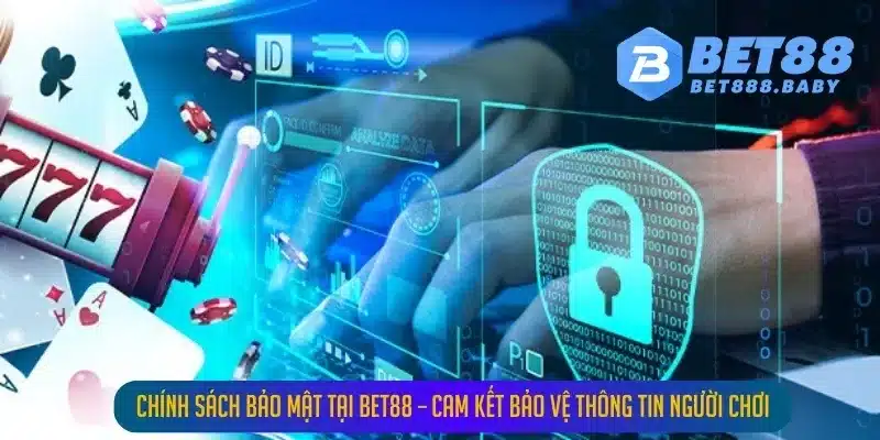 Chính sách bảo mật tại Bet88 – Cam kết bảo vệ thông tin người chơi