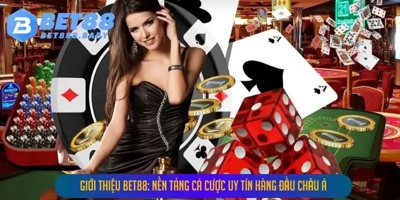 gioi thieu bet88 nen tang ca cuoc uy tin hang dau chau a