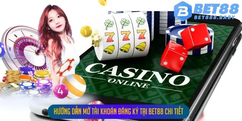 Hướng dẫn mở tài khoản đăng ký tại Bet88 chi tiết